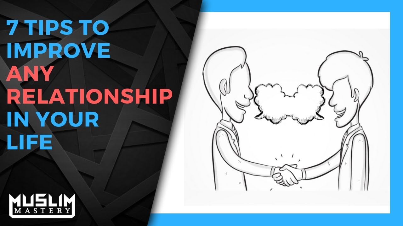 7 Tips to Improve Any Relationship in Your Life
