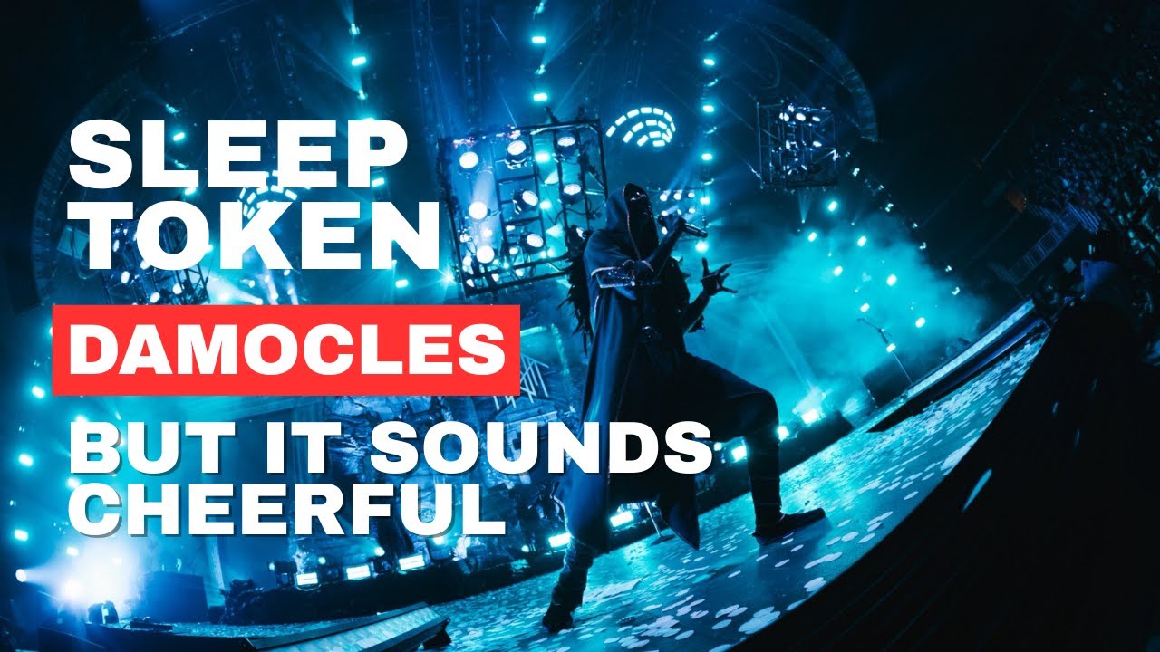 SLEEP TOKEN - DAMOCLES BUT IT SOUNDS CHEERFUL