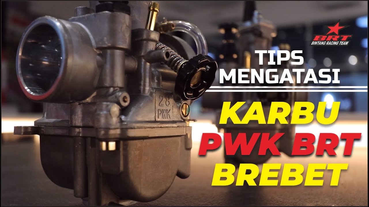 TIPS MENGATASI BREBET PADA KARBURATOR PWK BRT