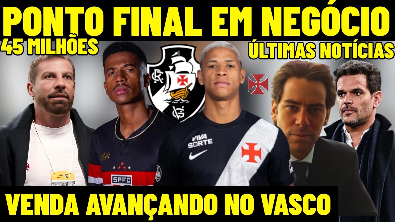 AGORA! VASCO DEU UM PONTO FINAL EM NEG&Oacute;CIO DE 45 MILH&Otilde;ES! BOA NOT&Iacute;CIA PARA RENATO GA&Uacute;CHO NO CRVG! E+
