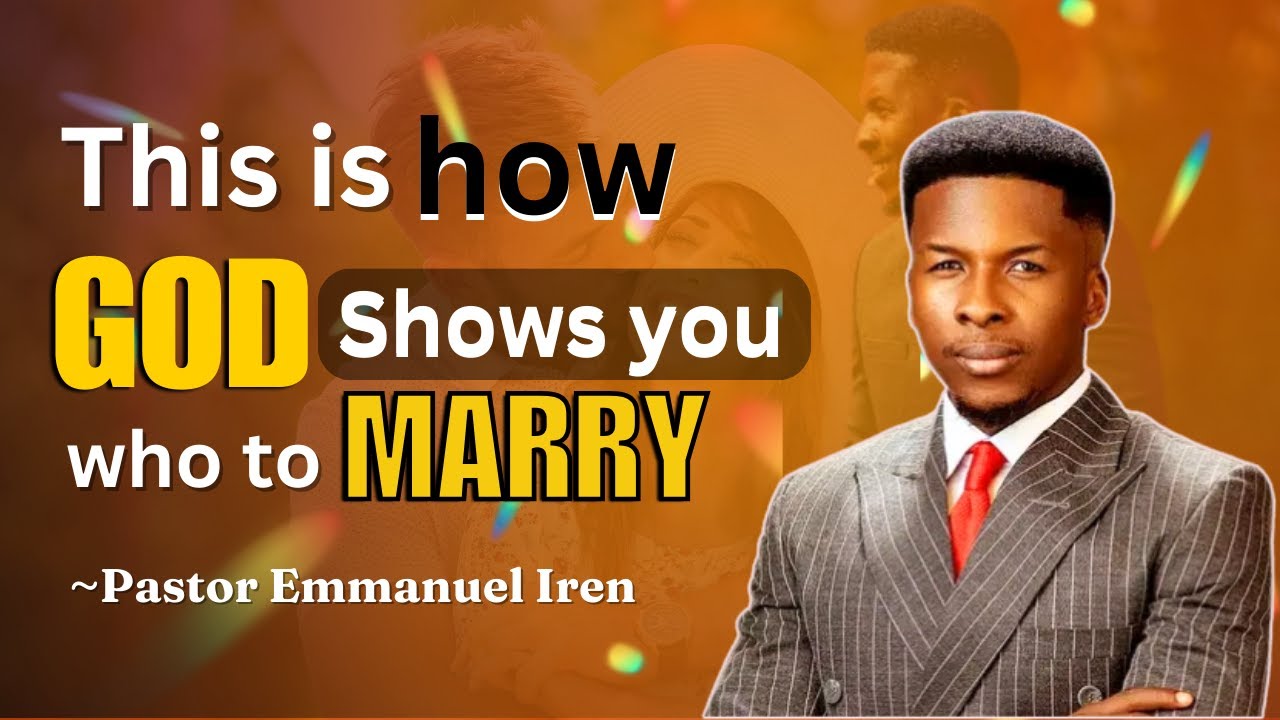 KNOWING GOD'S LEADING ON WHO TO MARRY || PASTOR EMMANUEL IREN