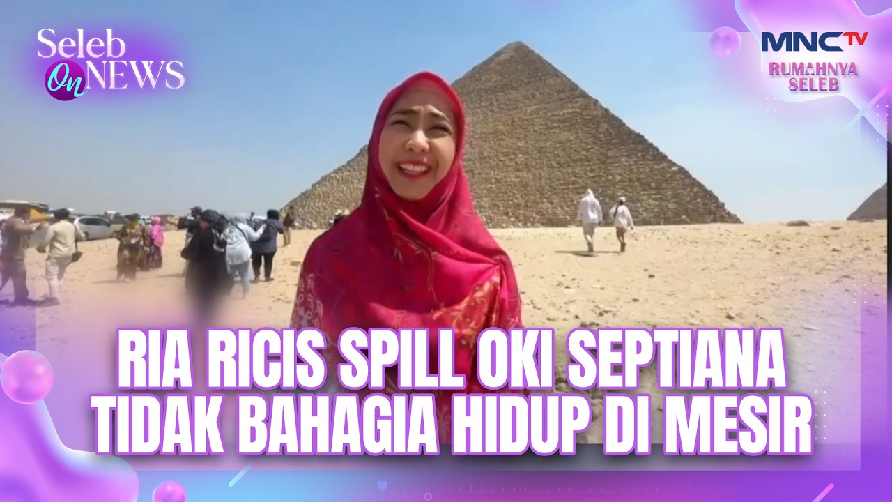 Ria Ricis Spill Oki Septiana Tidak Bahagia Hidup di Mesir | SELEB ON NEWS