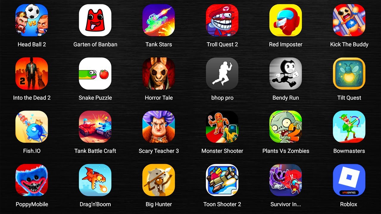 Roblox,Zombie Tsunami,Sneak Squad,Johnny Trigger,Scary Teacher,Evil Grandpa,Angry Birds,Mob Control
