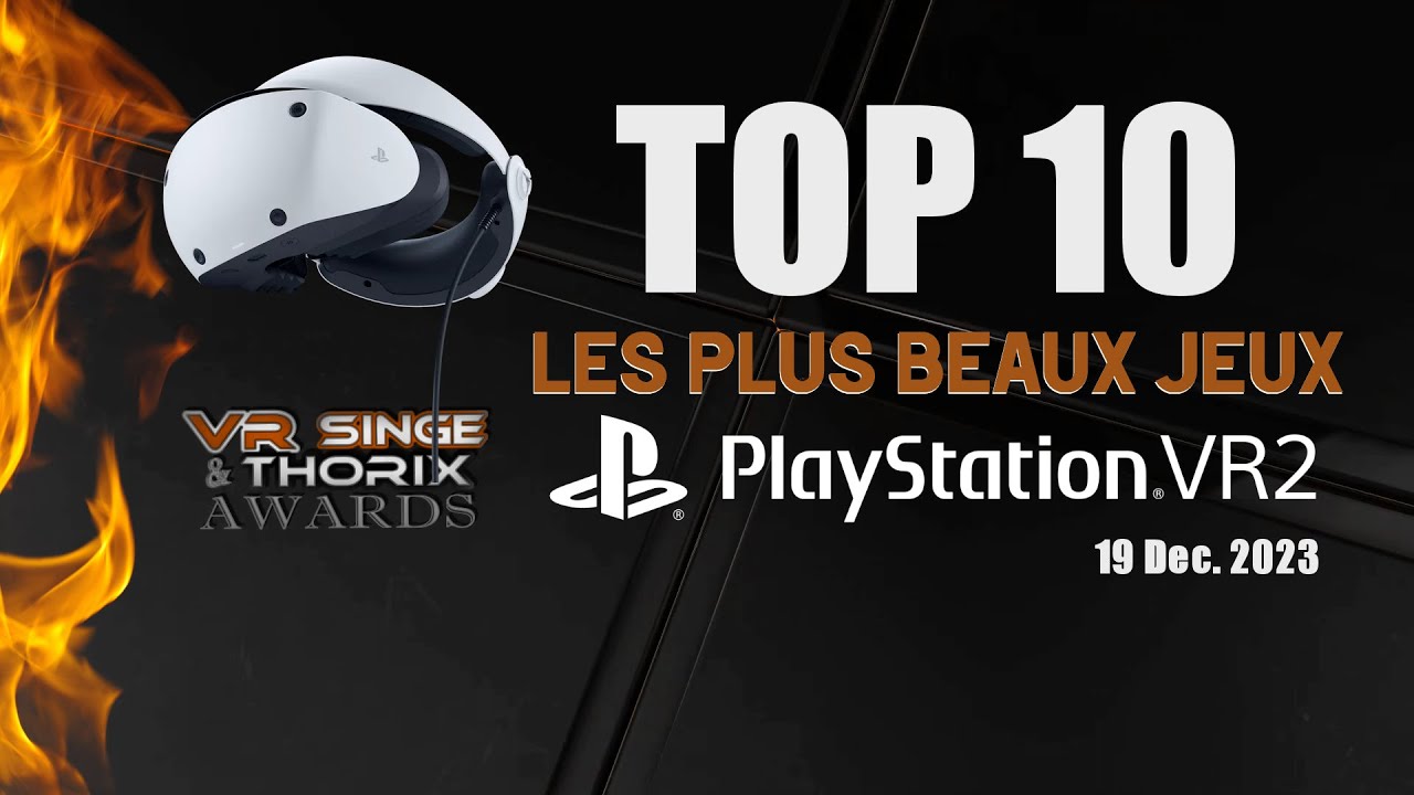 (Obsolete) TOP 10 🔥 Les PLUS BEAUX 😍 JEUX PlayStation VR2 | PS VR2 | VR Singe & Thorix Awards