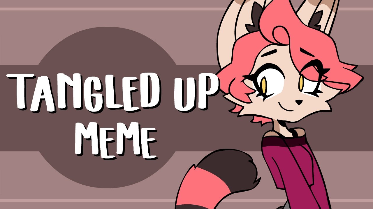 Tangled up//animation meme