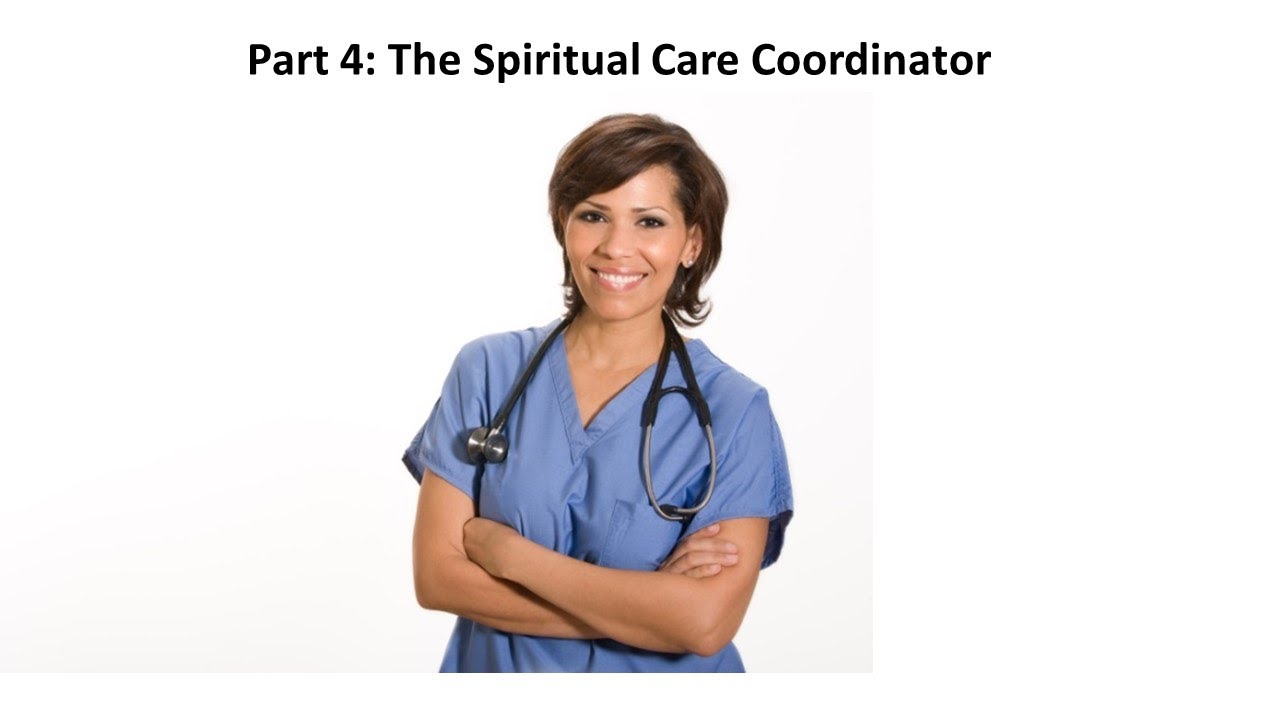 Part 4. Integrating Spirituality into Patient Care: The Spiritual Care Coordinator