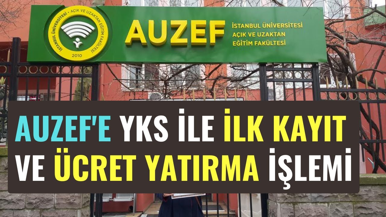 2024 Yks İle İstanbul &Uuml;niversitesi (AUZEF)'e Yerleşenler Kayıtlarını Nasıl Yapacak? &Uuml;cret Yatırma