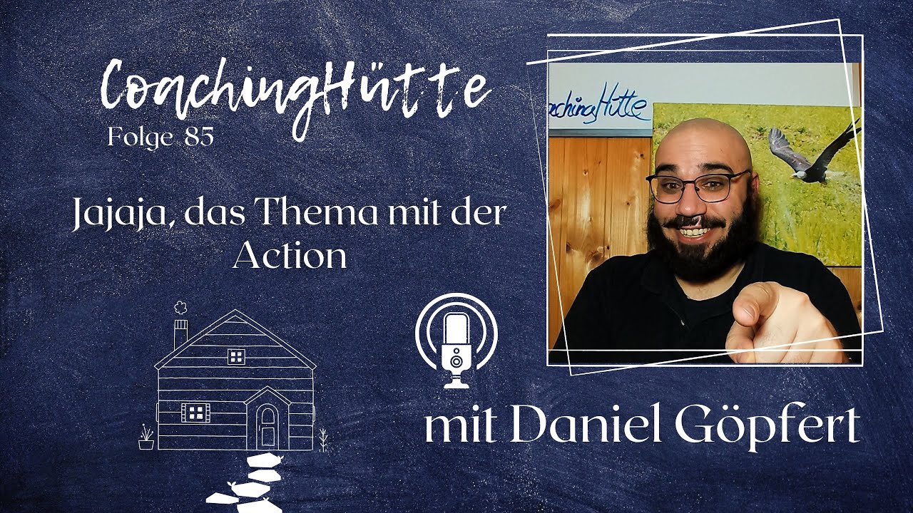 CoachingHütte | #85 | JaJaJa, das Thema mit der Action
