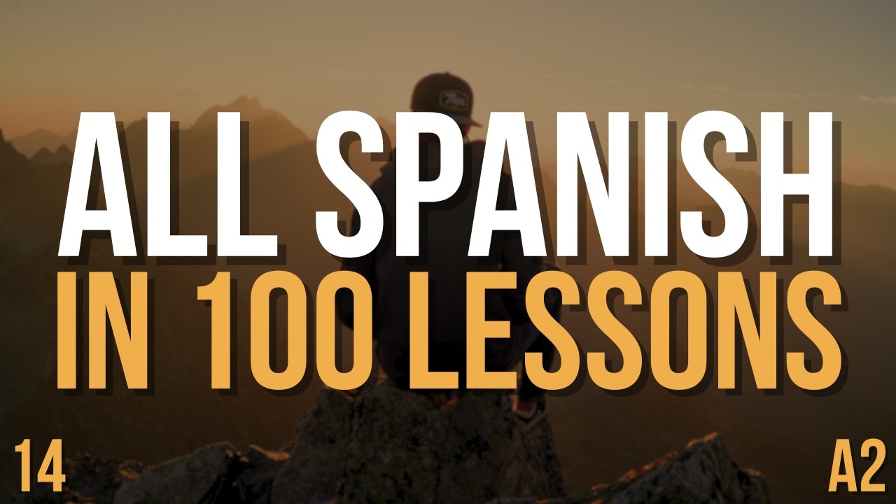 Speak Spanish A2 FAST — All Spanish in 100 Lessons! | Complete Spanish Course | Lesson 14
