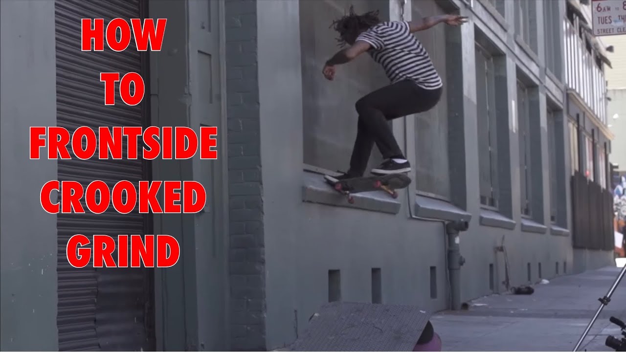 HOW TO FRONTSIDE CROOKED GRIND