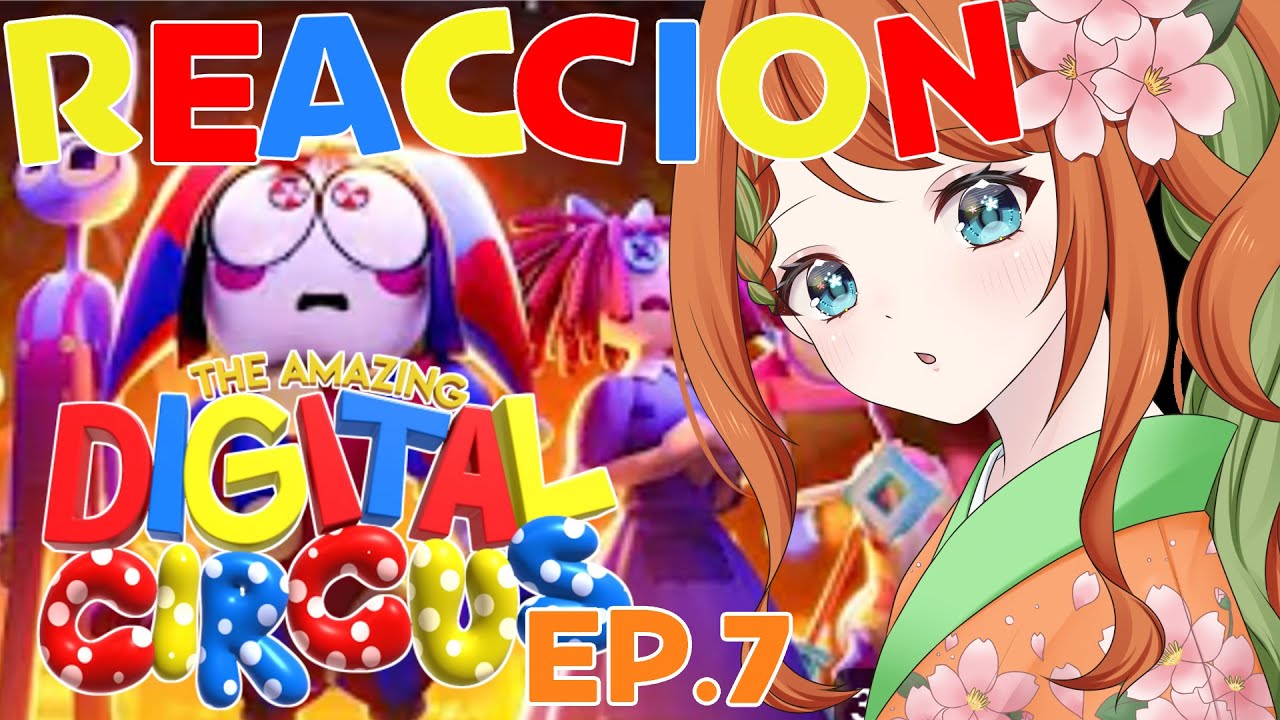 【The Amazing Digital Circus Ep.7】Reaccion! Ver. ESPA&Ntilde;OL