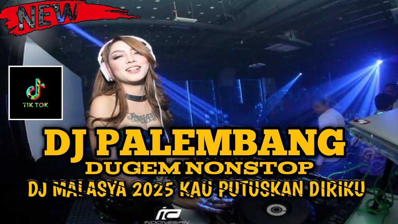 DJ PALEMBANG TERBARU ‼️ DUGEM NONSTOP ‼️ DJ MALASYA TERBARU KAU PUTUSKAN DIRIKU  NEWWW