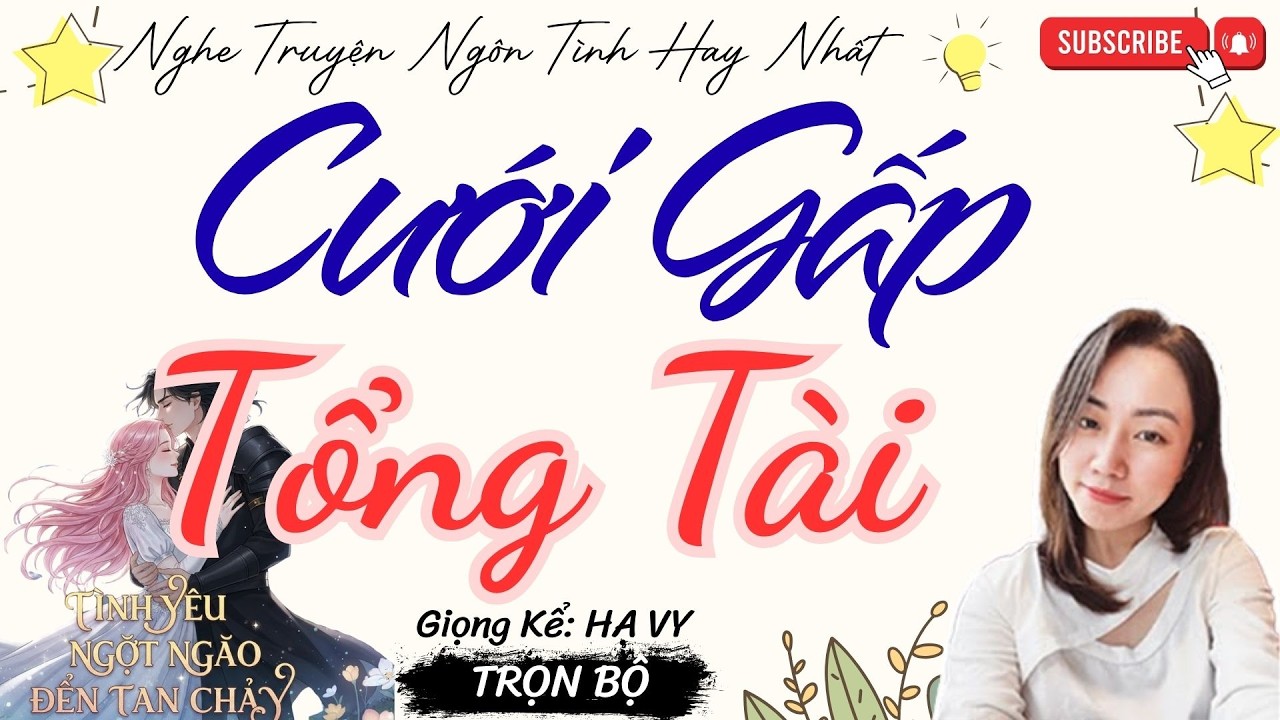 TRUYỆN TÌNH YÊU NGỌT NGÀO: CƯỚI GẤP TỔNG TÀI | TRUYỆN NGÔN TÌNH HAY NHẤT