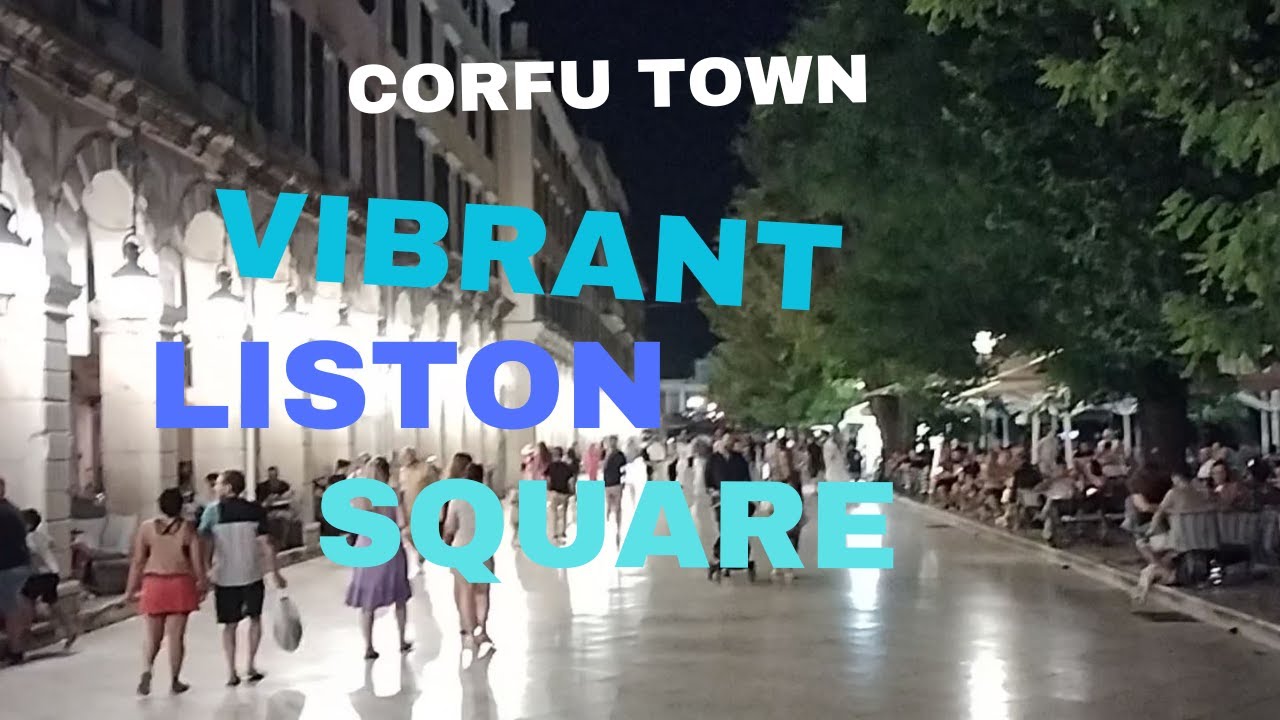 CORFU TOWN - VIBRANT LISTON SQUARE / ГОРОД КОРФУ - ПЛОЩАДь ЛИСТОН - НОЧНАЯ ЖИЗНь