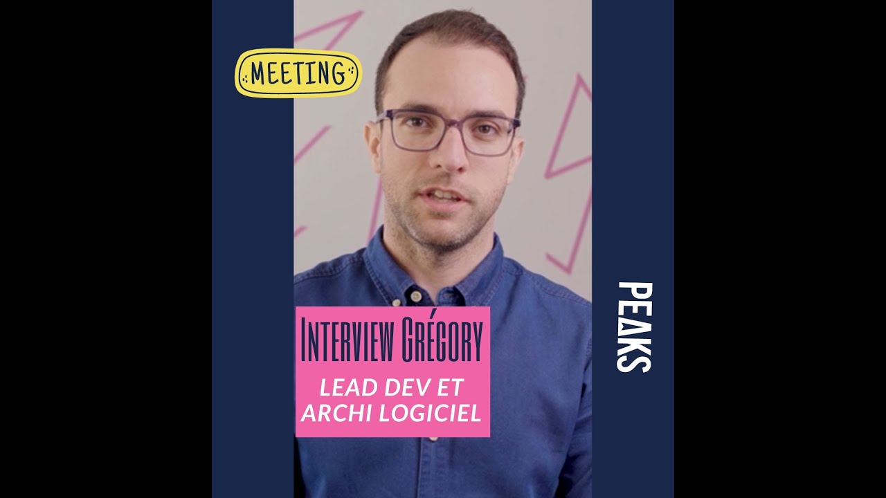 [Peaks] Interview de Gr&eacute;gory, Lead D&eacute;v et Architecte logiciel