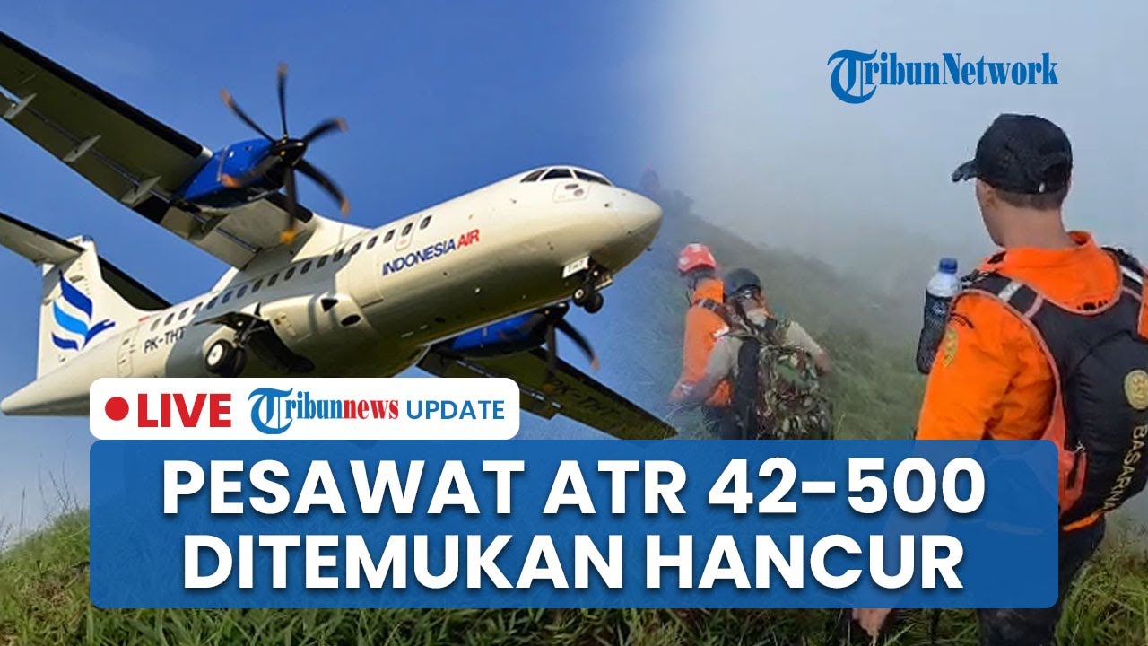 🔴 LIVE: Tim SAR Temukan Pesawat ATR 42-500 di Gunung Bulusaraung, Pencarian Dialihkan ke Pangkep