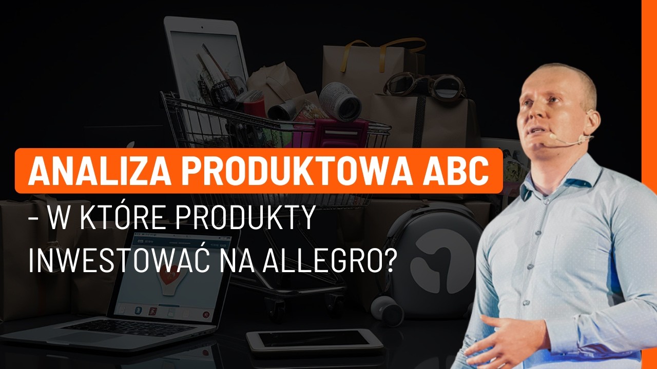 Analiza produktowa ABC. W kt&oacute;re produkty inwestować na Allegro?