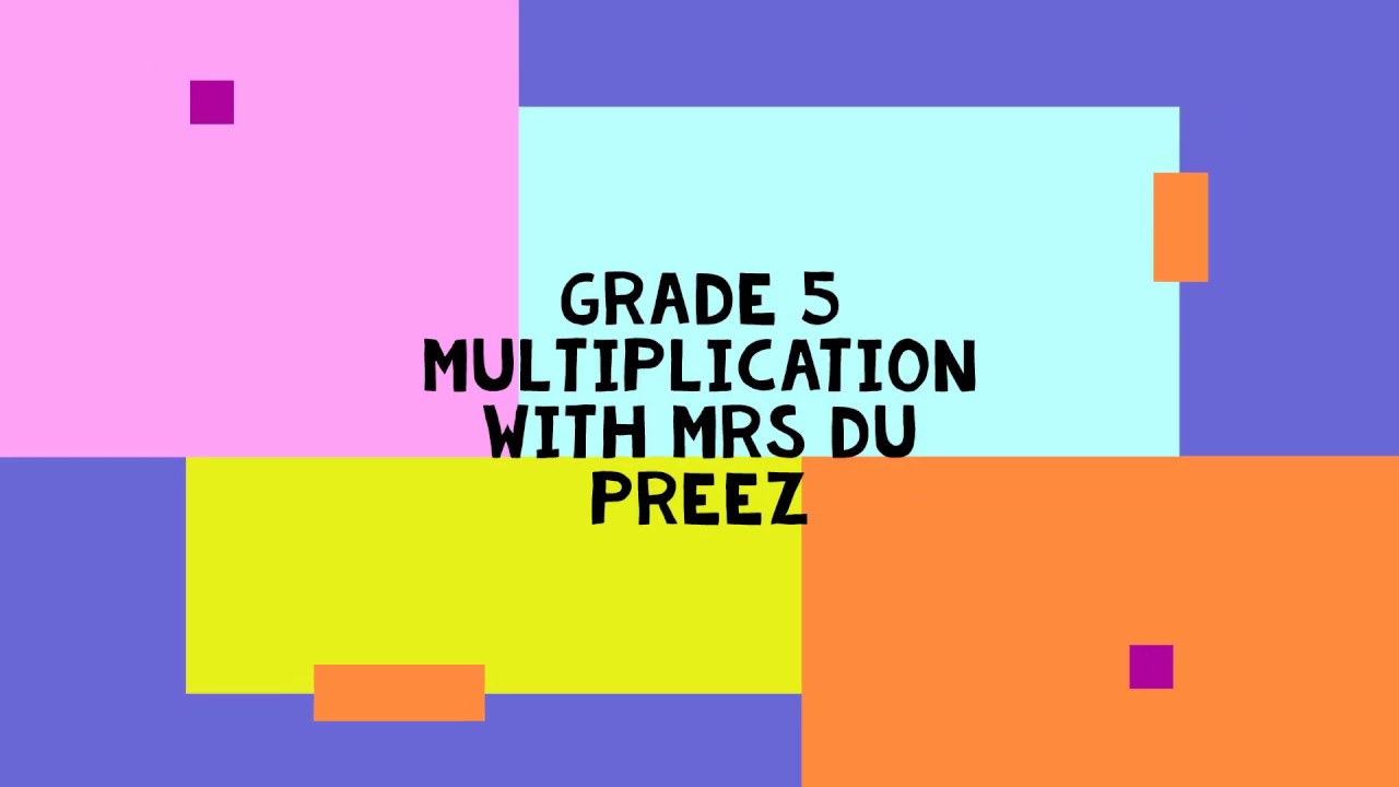 Learning With Mrs Du Preez  Maths  Grade 5 Multiplication