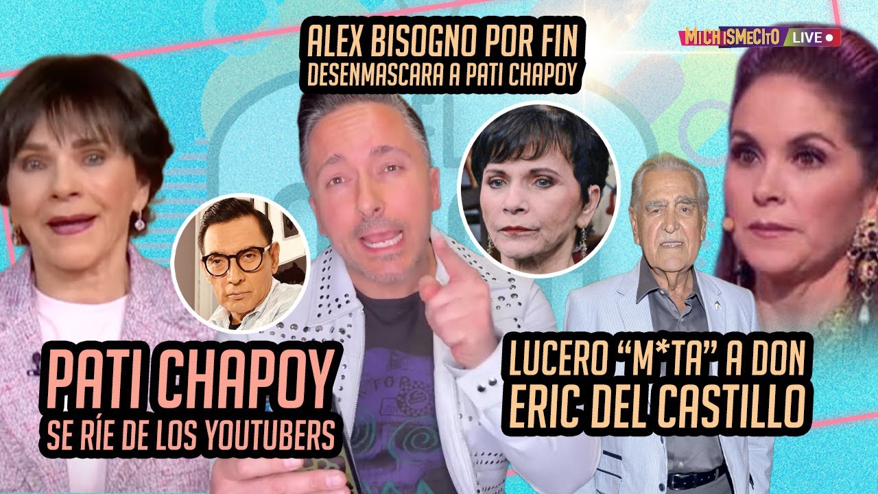 Alex Bisogno po rfin desenmascara a Pati Chapoy / MICHISMECITO