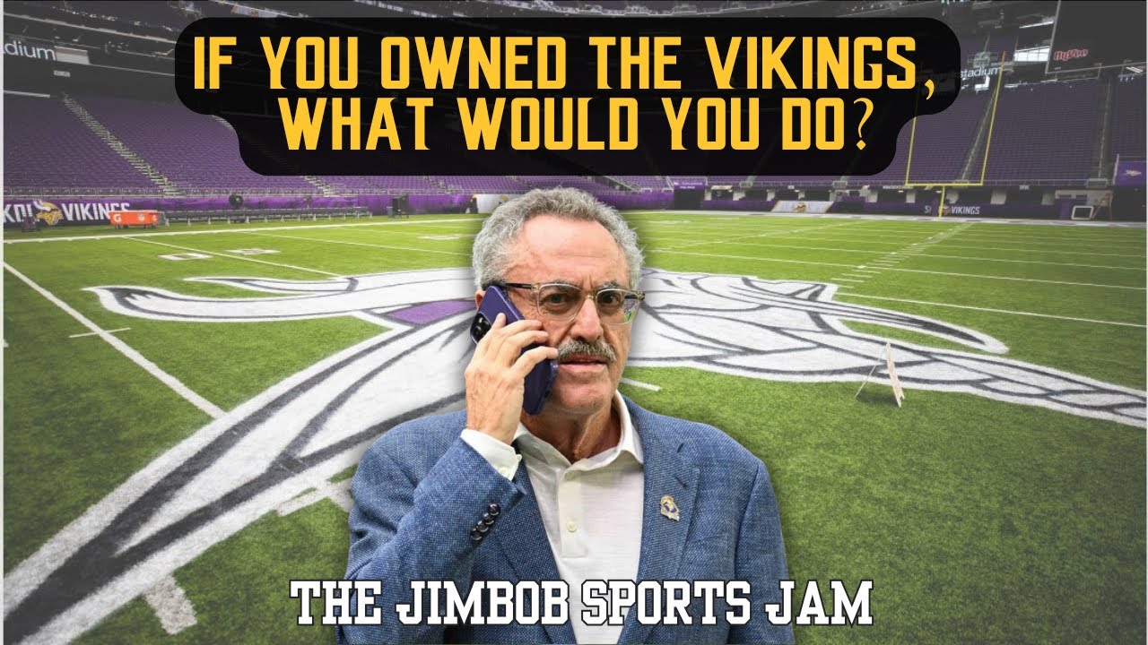 If You Owned The Vikings, What Would You Do?