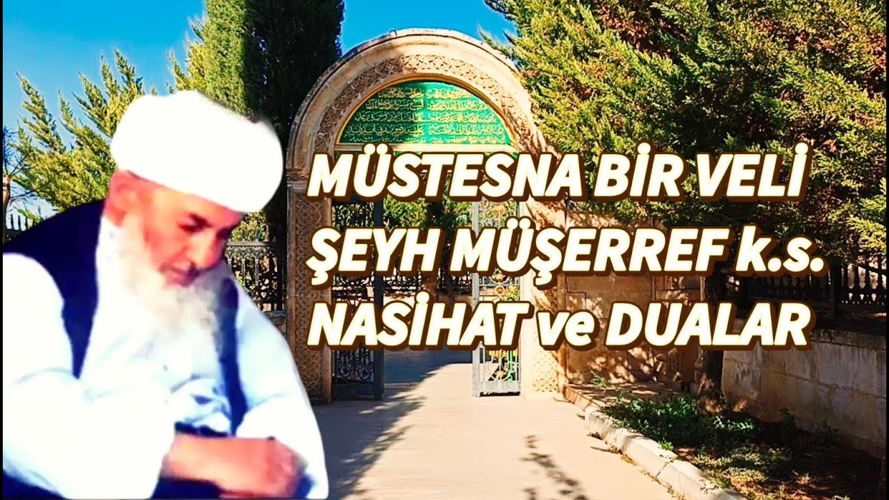 Şeyh Müşerref - Müstesna Bir Veli - Nasihat Ve Dualar
