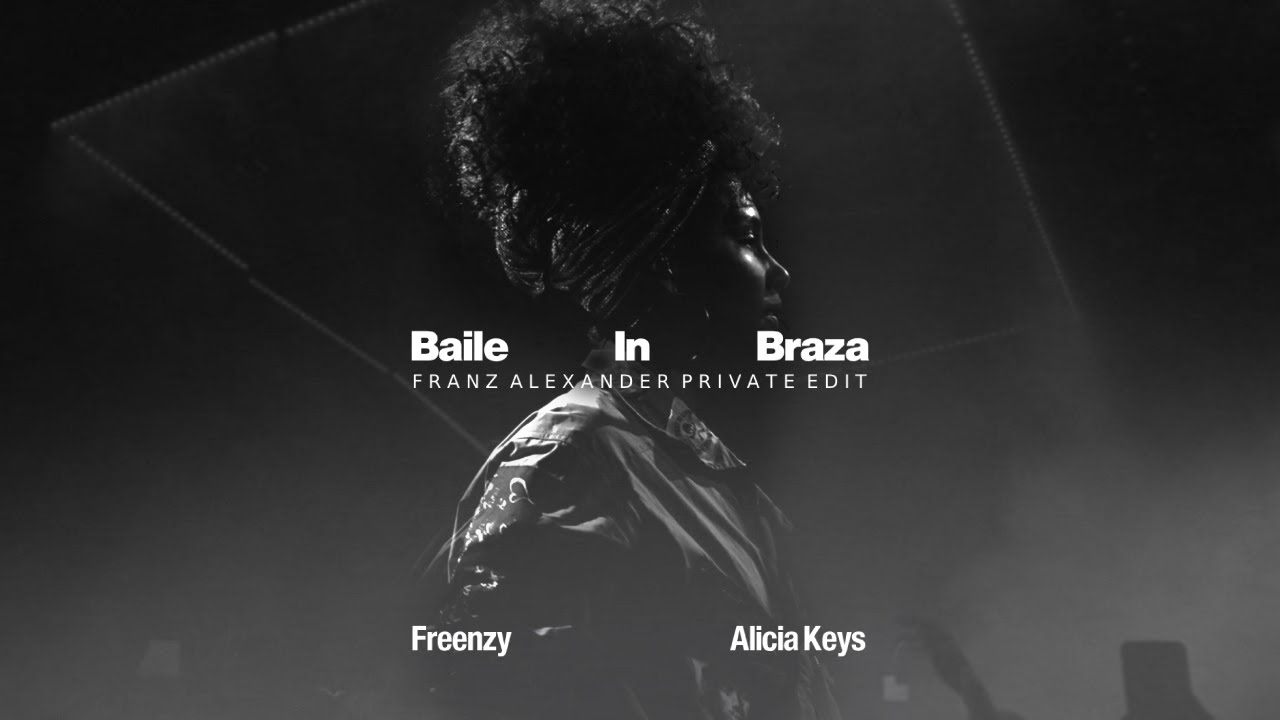 Freenzy x Alicia Keys - Baile In Braza (Franz Alexander Edit)