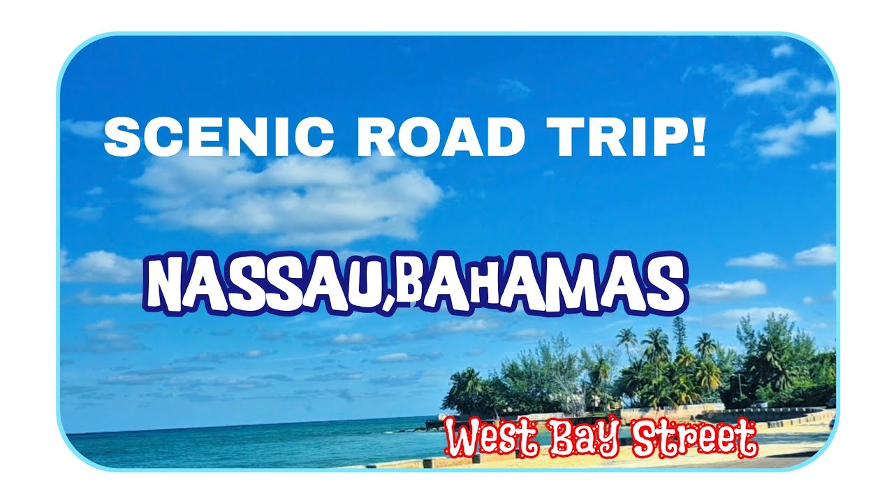 SCENIC ROAD TRIP:NASSAU,BAHAMAS/WEST BAY STREET #nassaubahamas 
