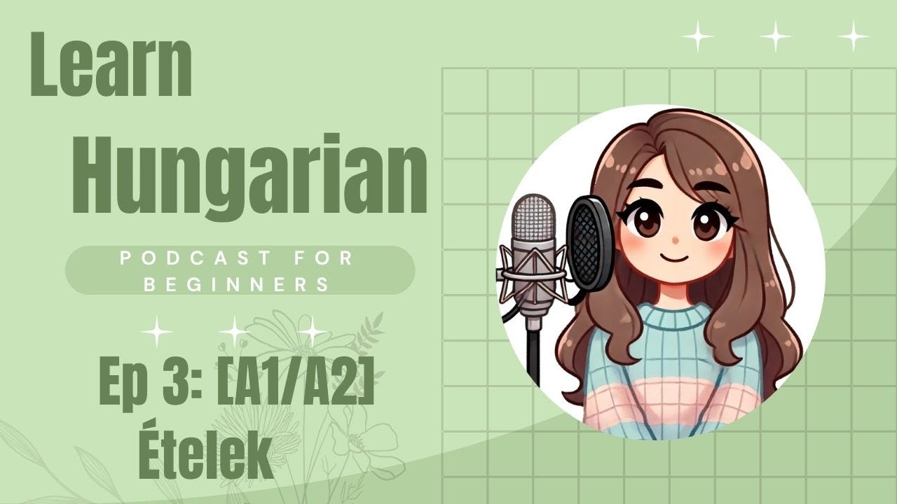 Hungarian Podcast for Beginners: [A1/A2] Ételek (SUB)