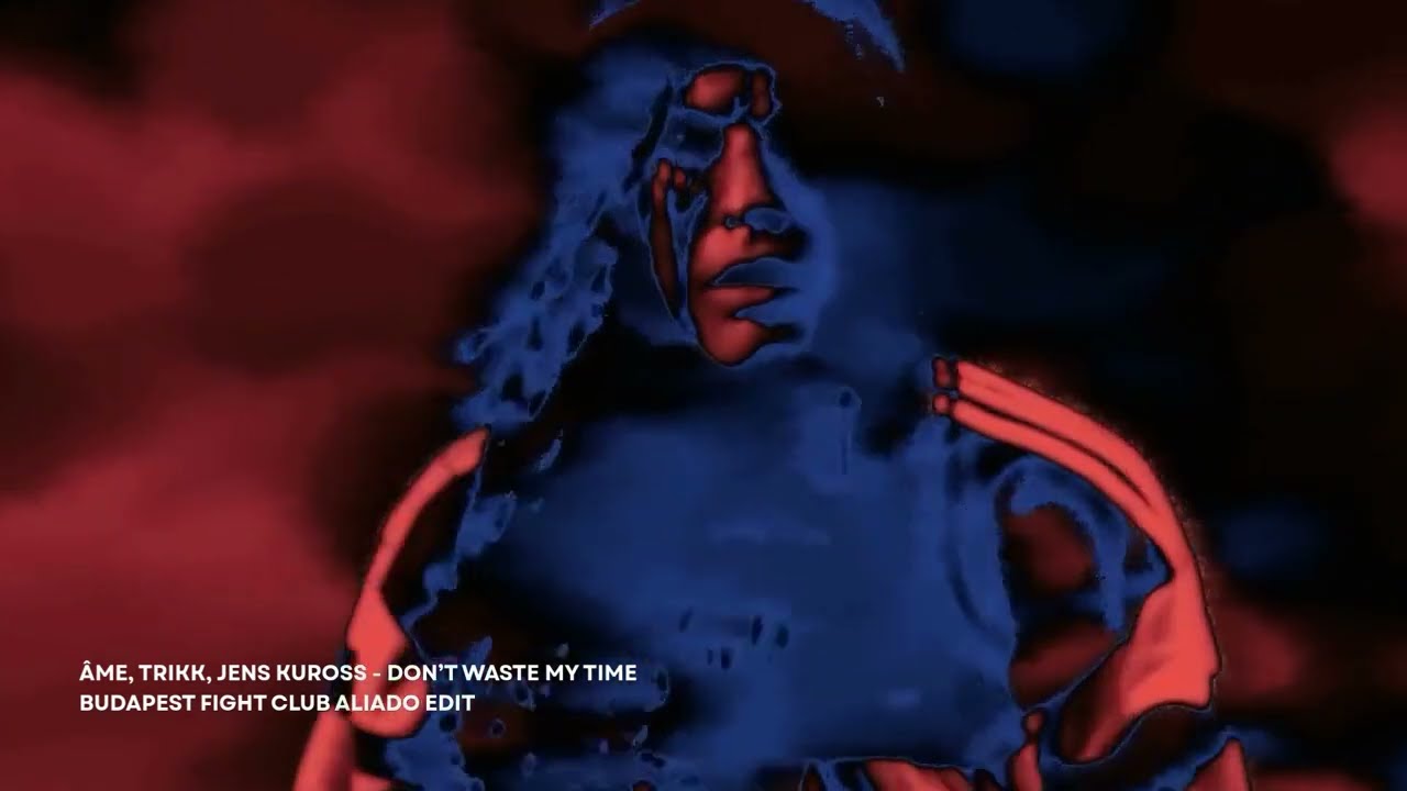 Âme, Trikk, Jens Kuross - Don't Waste My Time (Budapest Fight Club Aliado Edit)