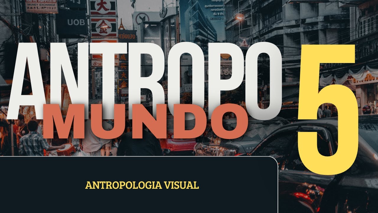 AntropoMundo 5 - Antropologia Visual