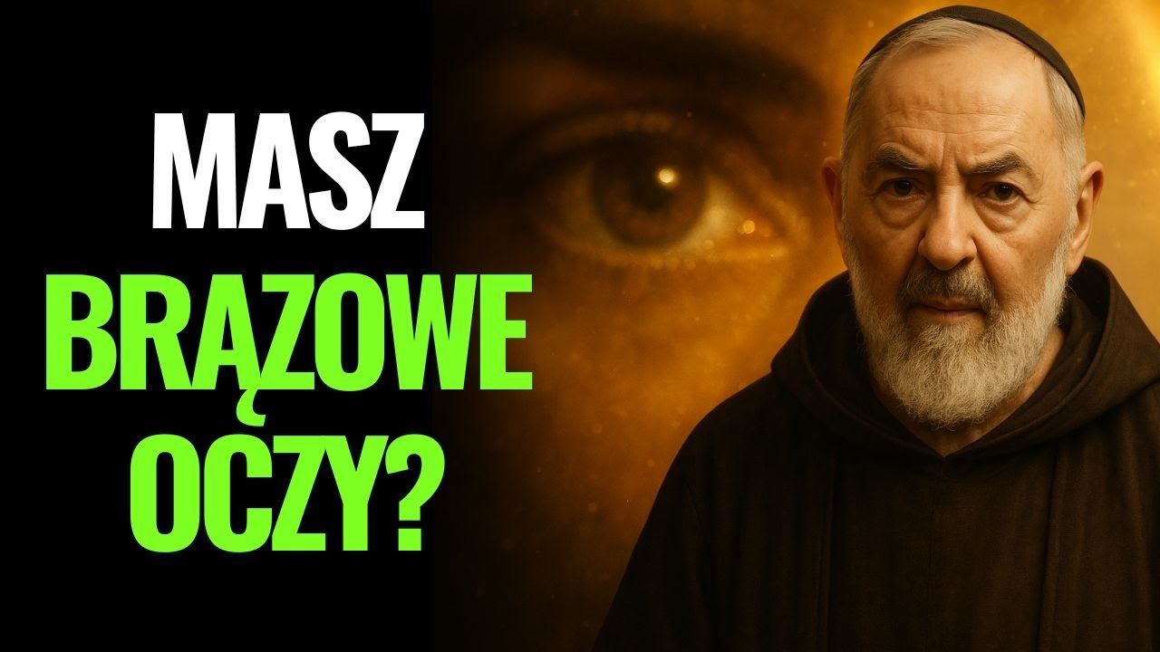 OJciec Pio ujawnił: Dlaczego większość ludzi ma brązowe oczy