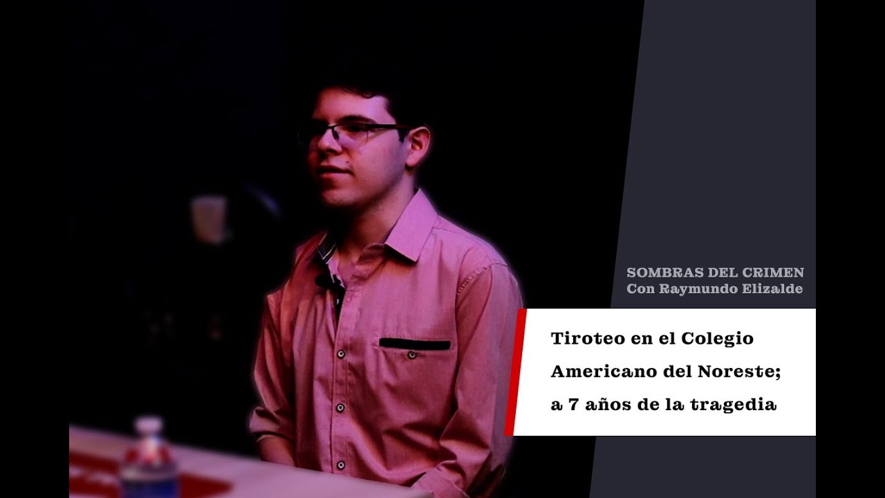 POSTA Especiales | Tiroteo en el Colegio Americano del Noreste; a 7 años de la tragedia