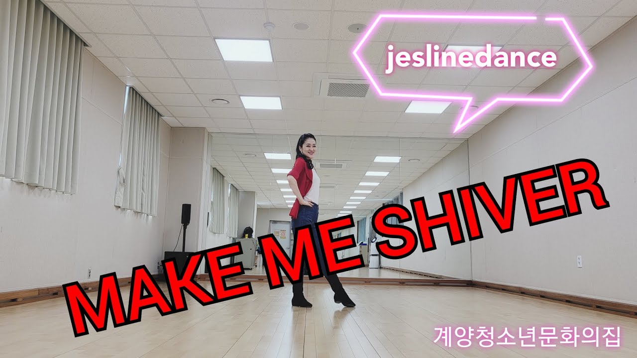 MAKE ME SHIVER LINEDANCE/BEGINNER/초급라인댄스/Shivers/@jeslinedance562