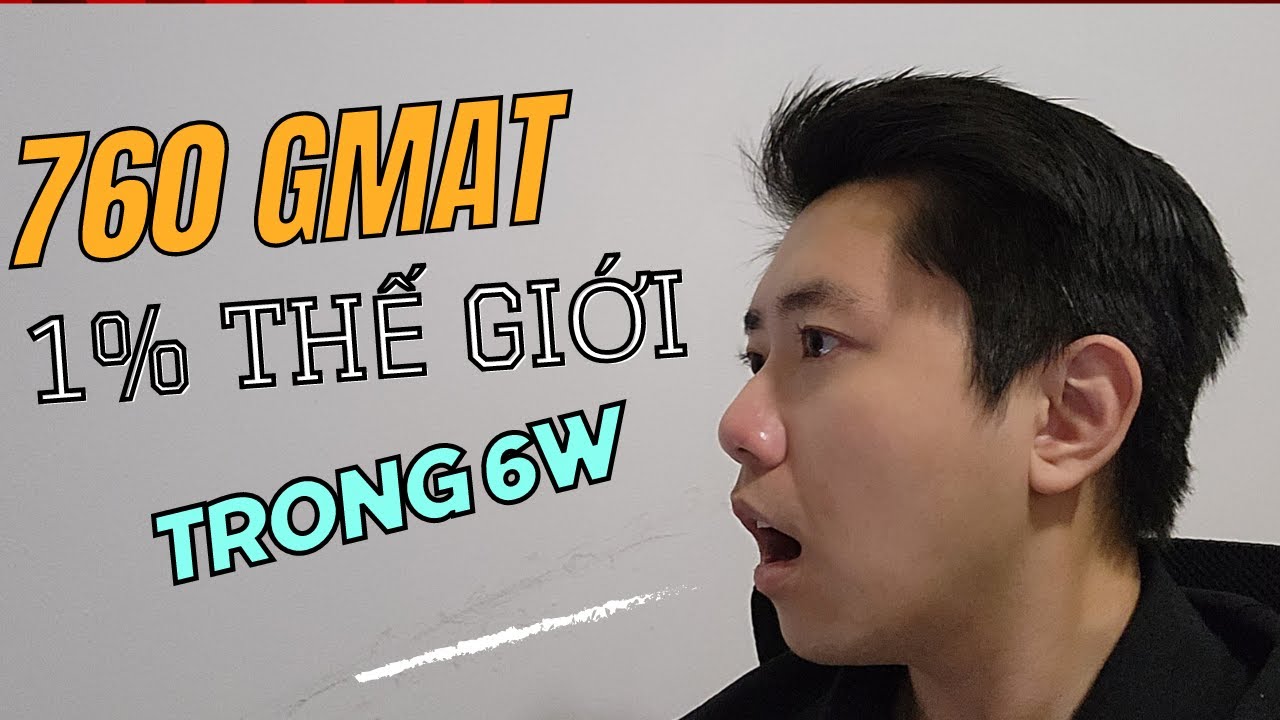 Bí quyết đạt 760 GMAT hay 1% điểm cao nhất với 6 tuần tự học - 760 GMAT in 6 weeks self-study guide