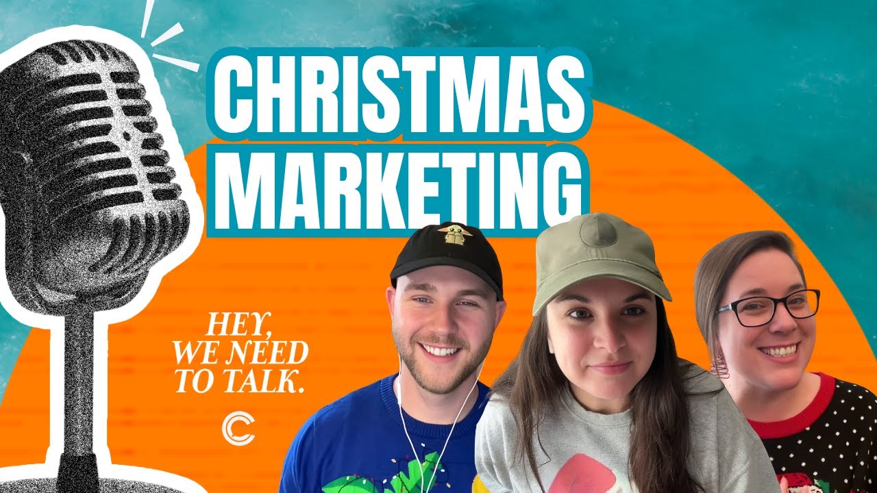 Hey, We Need To Talk... Christmas Marketing