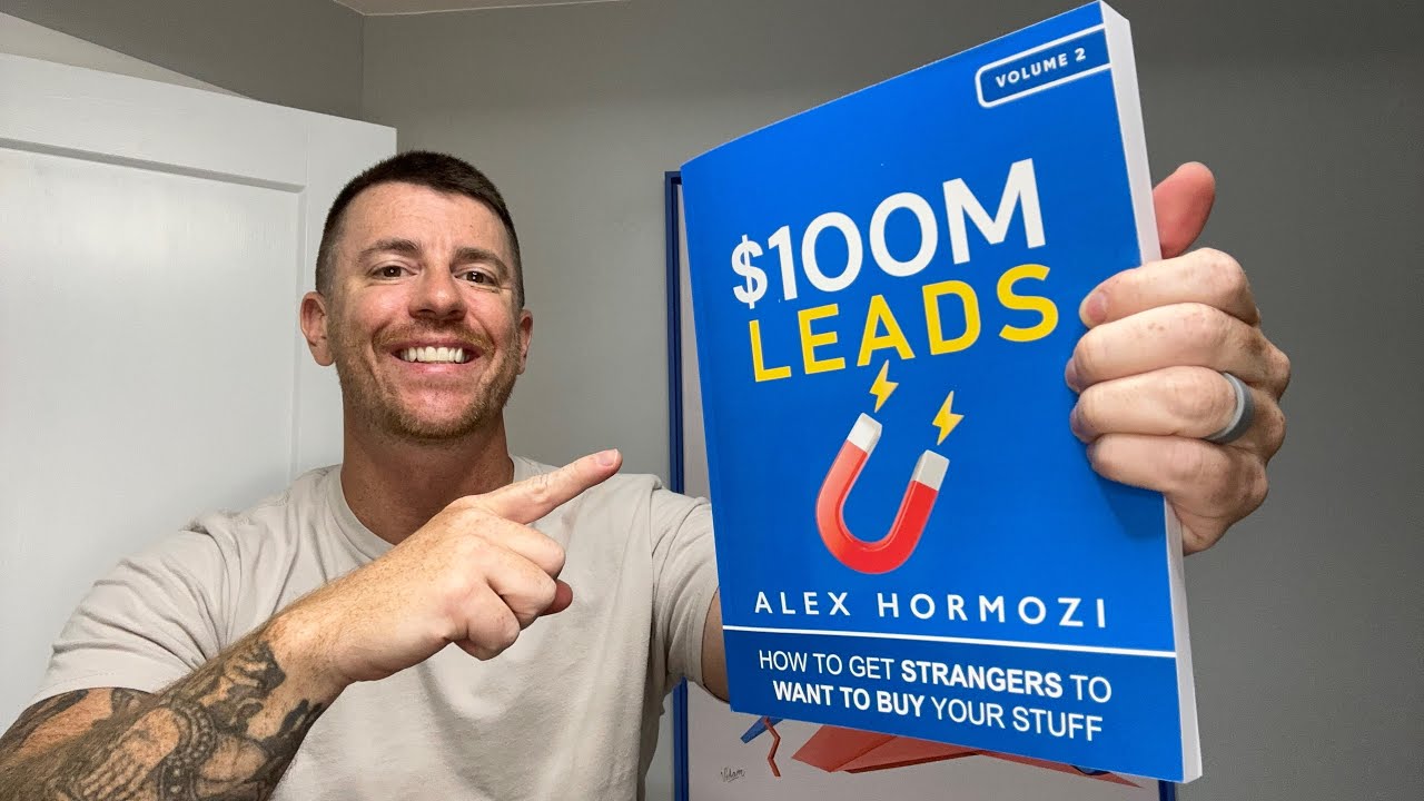 Book Review: $100M Leads: How to Get Strangers To Want To Buy Your Stuff by Alex Hormozi