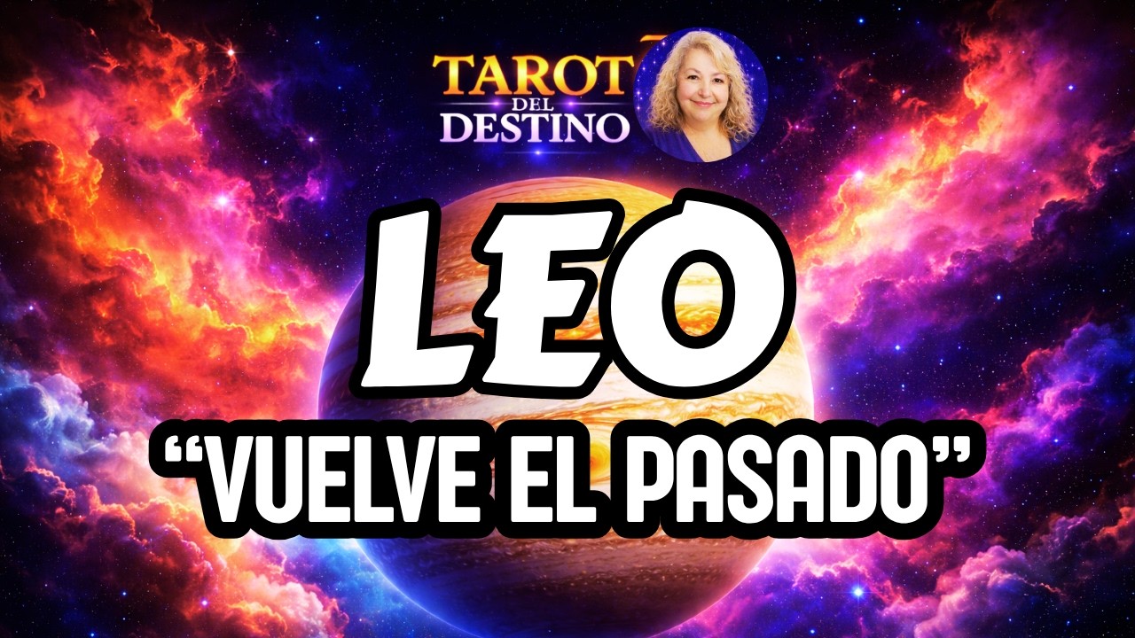 LEO ♌ ALGO DEL PASADO REGRESA&hellip; Y DEBES DECIDIR, MIRA ESTO | Tarot del Destino #leo