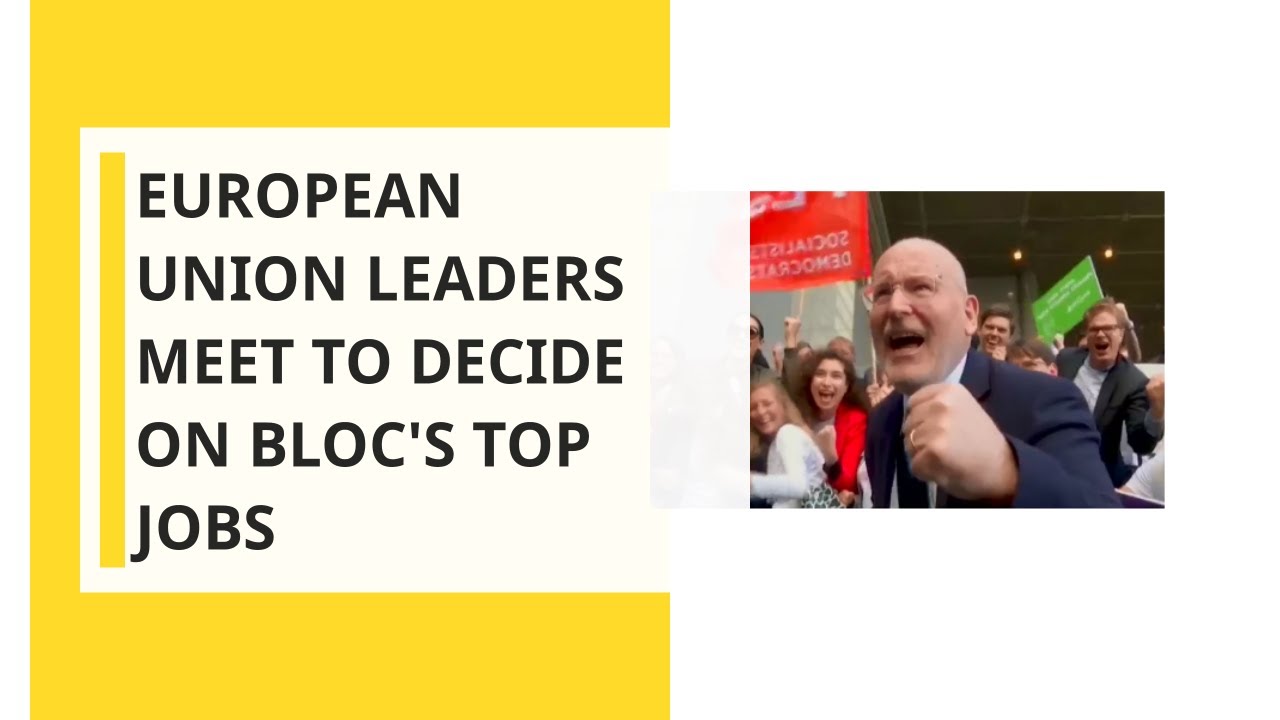 European Union leaders meet to decide on bloc's top jobs