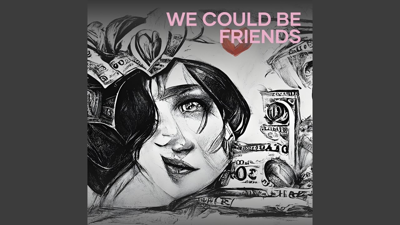 We Could Be Friends