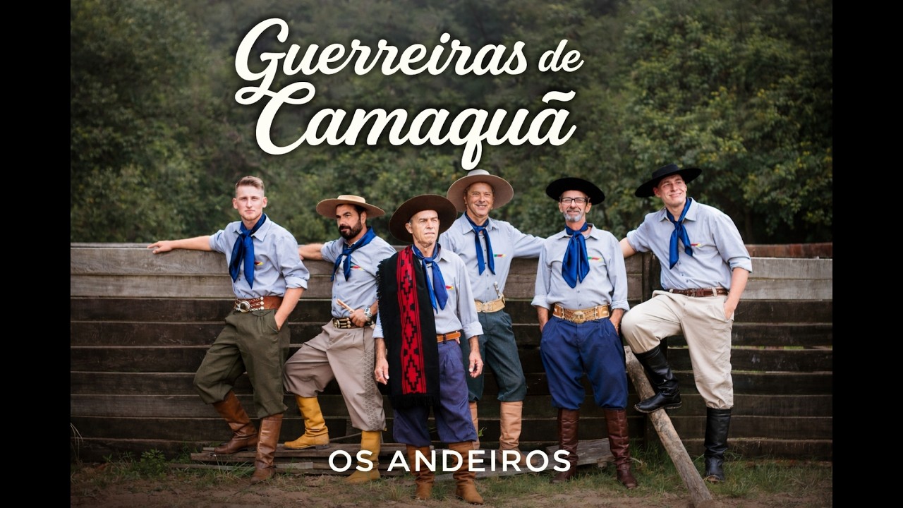 GUERREIRAS DE CAMAQUÃ    OS ANDEIROS
