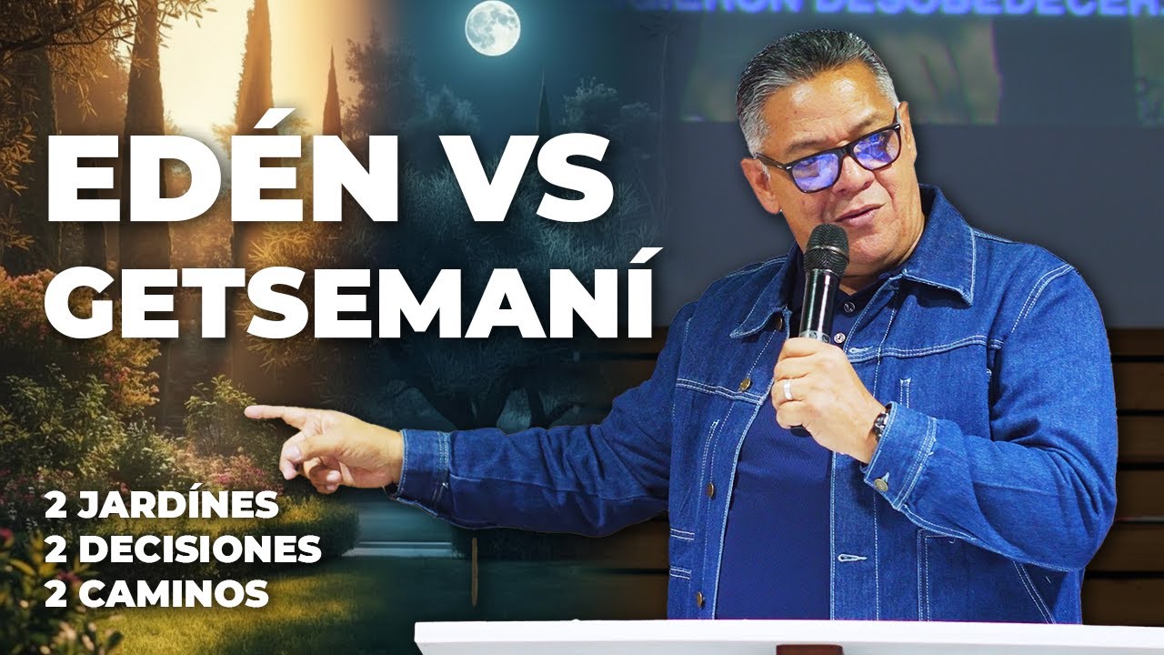 Edén vs Getsemaní - Pastor Alexis Rodríguez