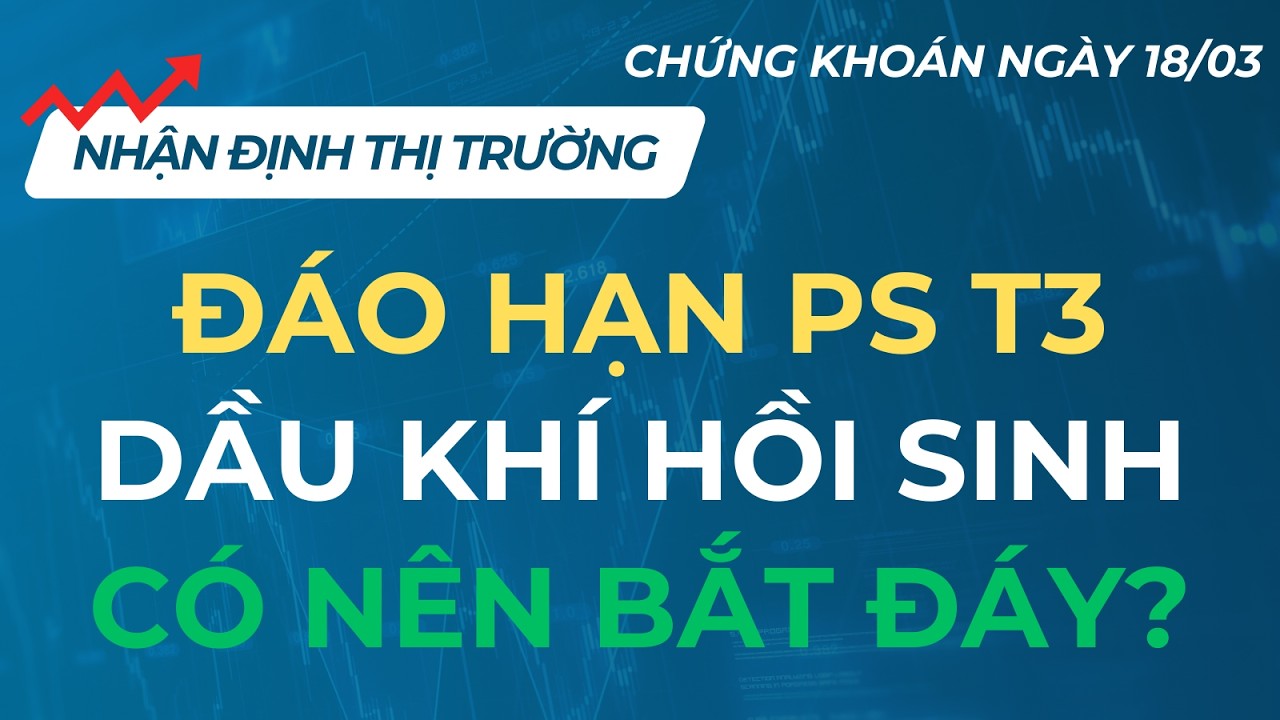 KIÊN NHẪN CHỜ ĐỢI MỘT CƠ HỘI LỚN | CHỨNG KHOÁN NGÀY 18/03/2026