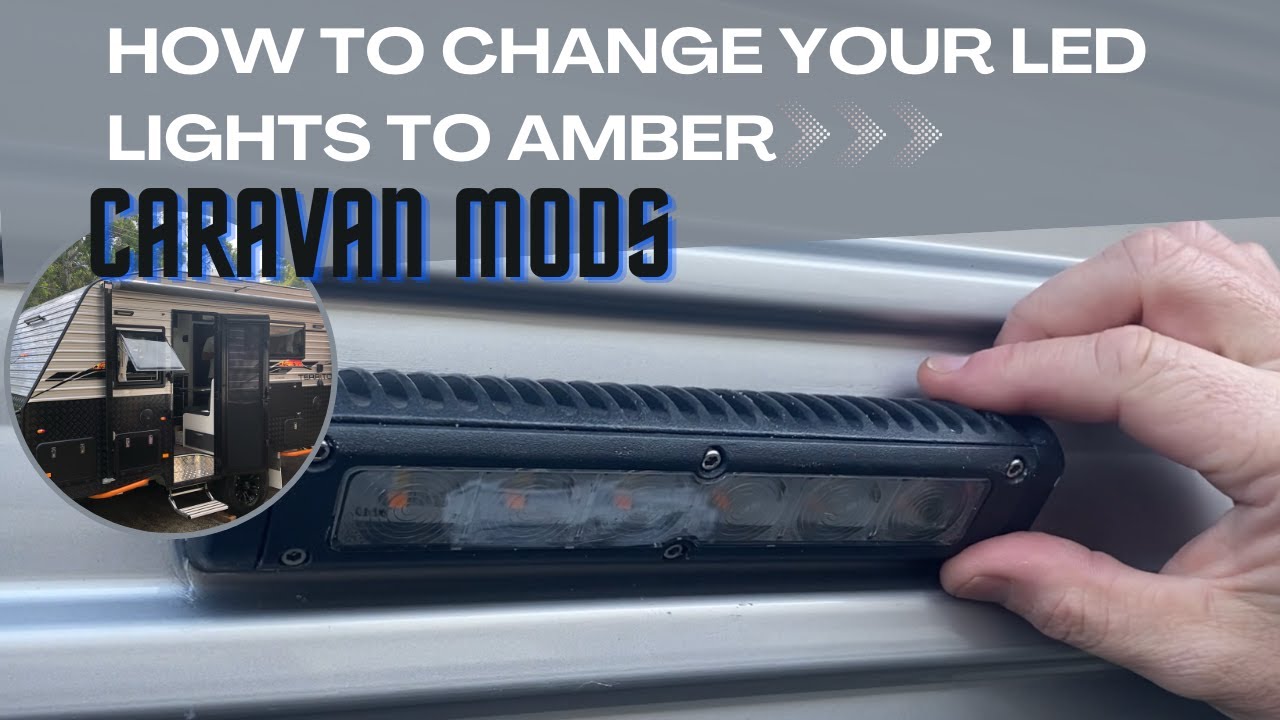 How to Change LED Lights to Amber- CARAVAN MODIFICATIONS