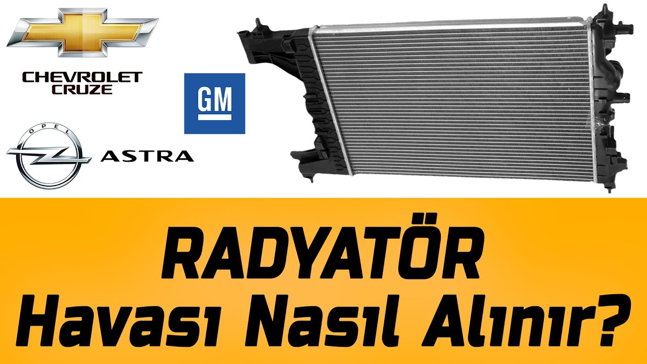 CHEVROLET CRUZE ve OPEL ASTRA Radyatör Havası Nasıl Alınır?