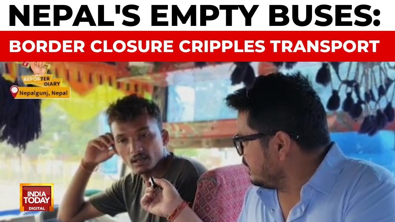 Nepal Bus Operators Struggle as Border Closure Leaves Buses Empty | India Today News