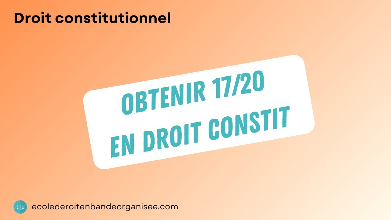Comment j'ai obtenu 17 sur 20 de moyenne en droit constitutionnel ?