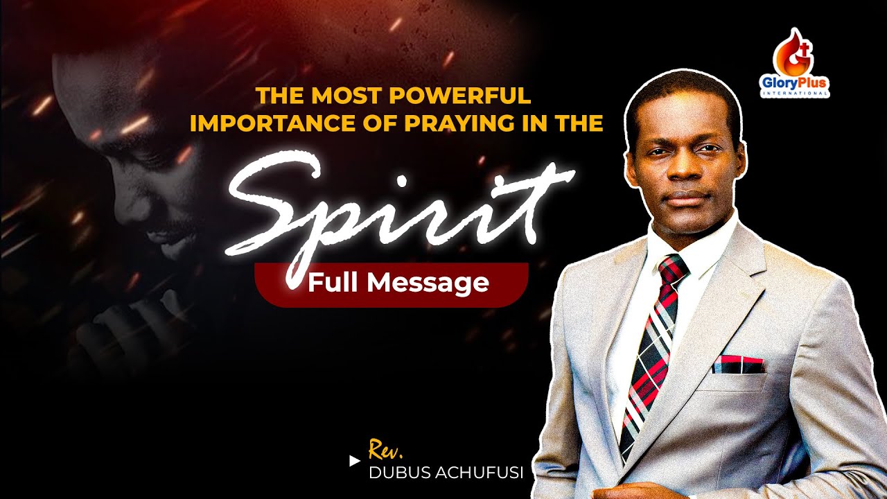 The Most Powerful Benefit Of Praying In Tongues | Rev. Dubus Achufusi  | #prayinginthespirit