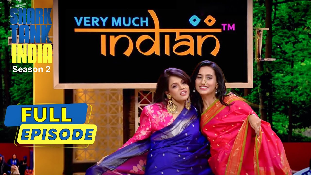 'Very Much Indian' की Sarees दोनों Female Sharks को आई पसंद | Shark Tank India S2 | Full Episode