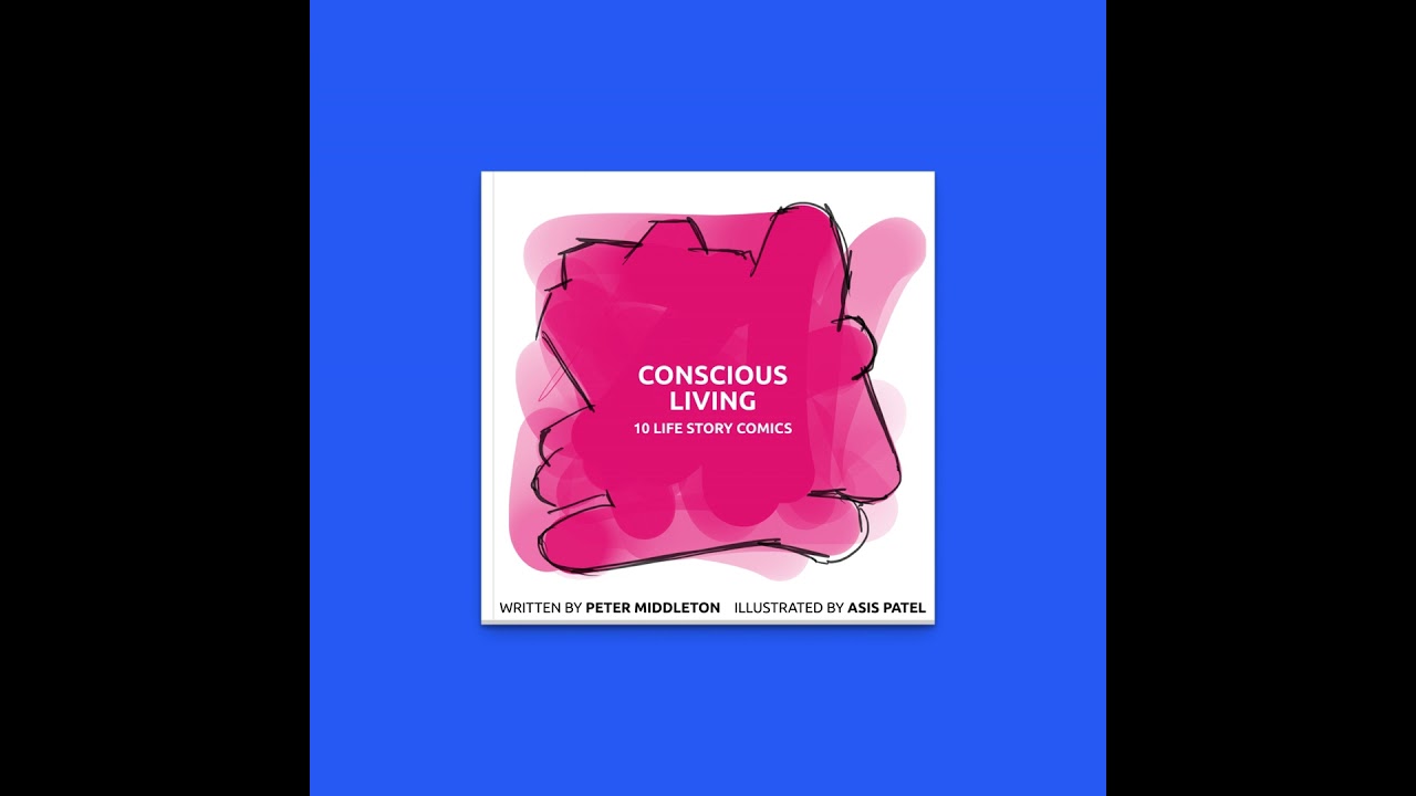25. Conscious Living: 10 Life Story Comics with Peter Middleton