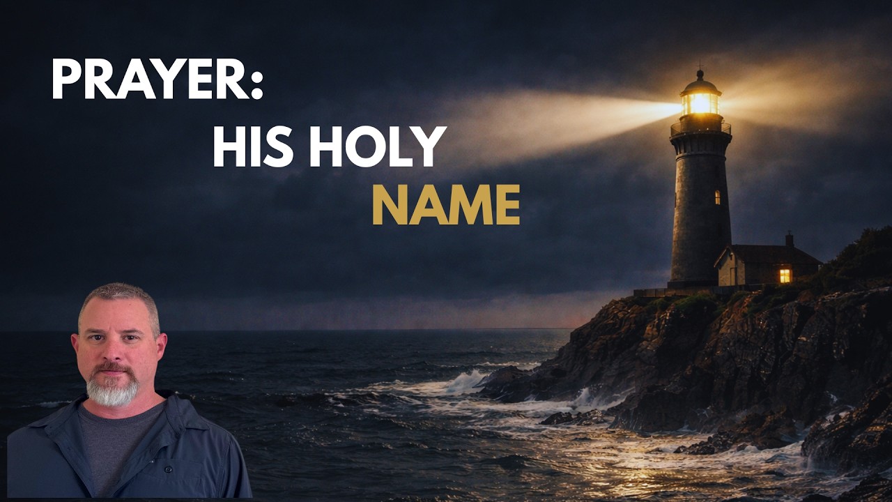 Prayer: His Holy Name (2nd Episode breaking down the Lord's Prayer)